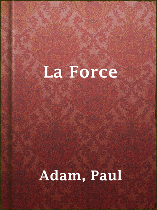 Title details for La Force by Paul Adam - Available